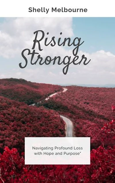 Rising Stronger: Navigating Profound Loss with Hope and Purpose"