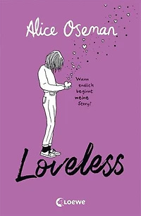 Loveless (deutsche Ausgabe): Das Must-read der Heartstopper-Autorin über die Vielfalt der Liebe - ausgezeichnet mit dem YA Book Prize 2021