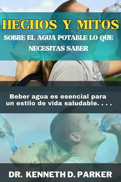 HECHOS Y MITOS SOBRE EL AGUA POTABLE LO QUE NECESITAS SABER