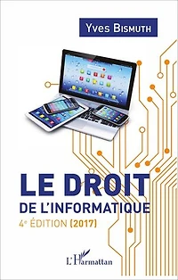 Le droit de l'informatique: 4e édition (2017)