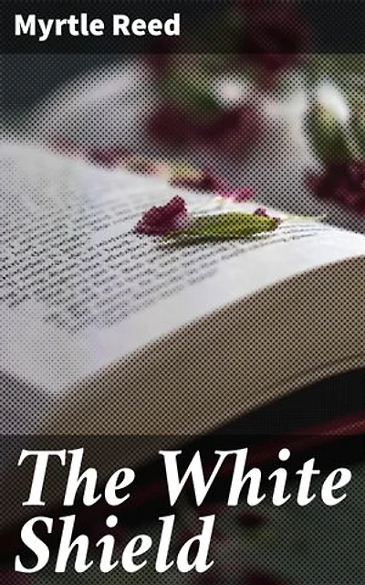 The White Shield: Enriched edition. Exploring Love, Honor, and Society in Gilded Age America