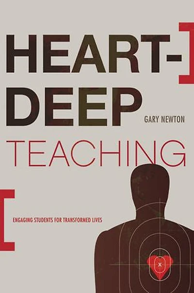 HEART-DEEP TEACHING: Engaging Students for Transformed Lives