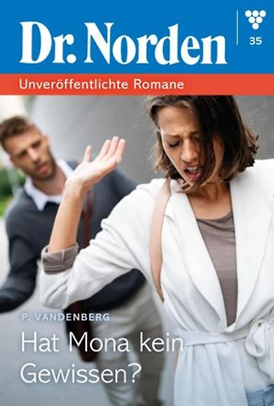 Hat Mona kein Gewissen?: Dr. Norden – Unveröffentlichte Romane 35 – Arztroman