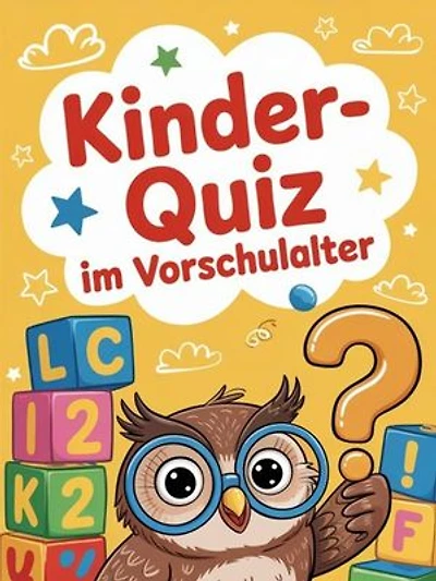 Kinder-Quiz im Vorschulalter: Ein Quiz-Ebook für Vorschulkinder mit ernsten und humorvollen Fragen zu vielen Themen.