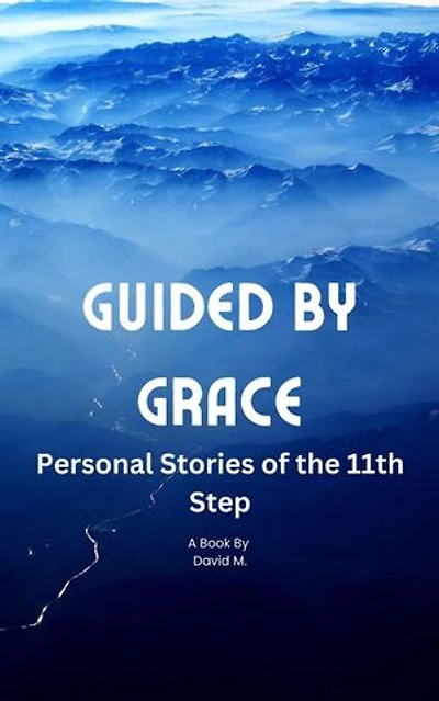 Guided by Grace: Personal Stories of the 11th Step