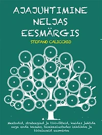 Ajajuhtimine neljas eesmärgis: Meetodid, strateegiad ja töövõtteid, kuidas juhtida aega enda kasuks, tasakaalustades isiklikke ja tööalaseid eesmärke