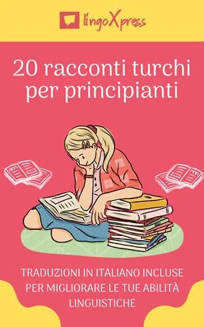 20 racconti turchi per principianti: Traduzioni in italiano incluse per migliorare le tue abilità linguistiche