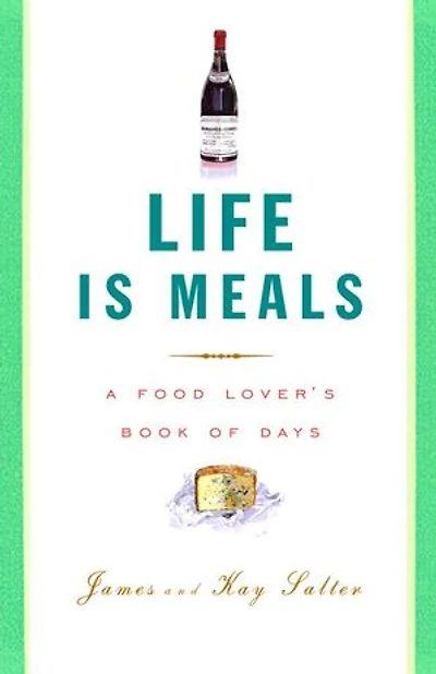 Life Is Meals: A Food Lover's Book Of Days