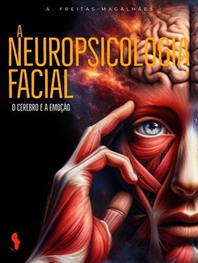 A Neuropsicologia Facial: O Cérebro e a Emoção
