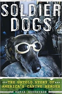 Soldier Dogs: The Untold Story Of America's Canine Heroes