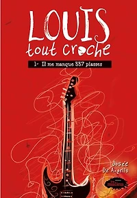 Louis tout croche tome 1: Il me manque 337 piasses