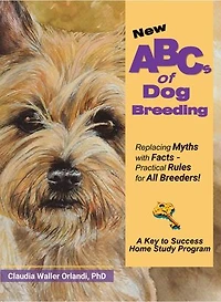 ABCs of Dog Breeding: Replacing Myths with Facts - Practical Rules for All Breeders