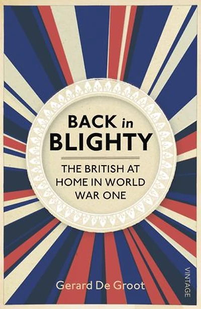 Back in Blighty: The British at Home in World War One