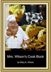 Mrs. Wilson's Cook Book