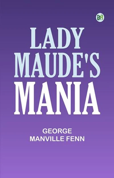 Lady Maude's Mania
