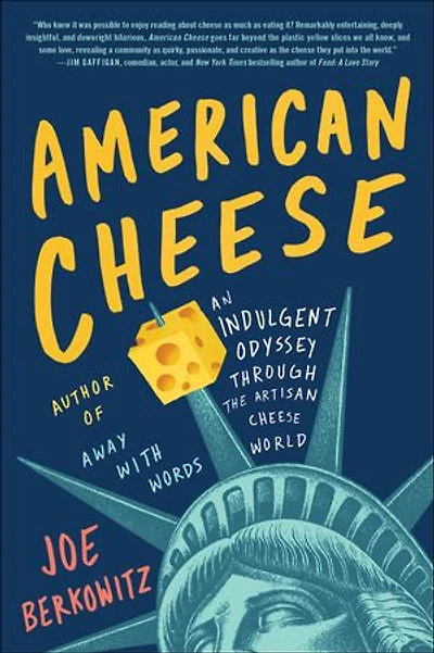 American Cheese: An Indulgent Odyssey Through The Artisan Cheese World