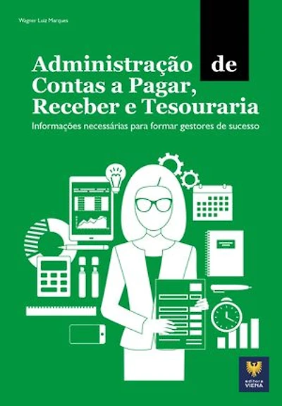 Administração de Contas a Pagar, Receber e Tesouraria: Informações necessárias para formar gestores de sucesso