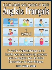 1 - Famille - Flash Cards avec Images et Mots Anglais Français: 70 Cartes Mentales pour Apprendre Facilement le Vocabulaire Anglais