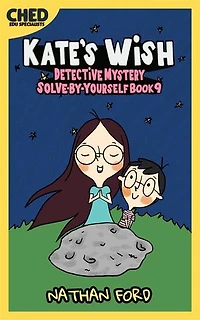 Kate’s Wish (Detective Mystery Solve-By-Yourself Book 9)(Full Length Chapter Books for Kids Ages 6-12) (Includes Children Educational Worksheets)