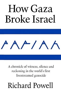 Pariah: How Gaza Broke Israel: A chronicle of witness, silence and reckoning in the world's first livestreamed genocide
