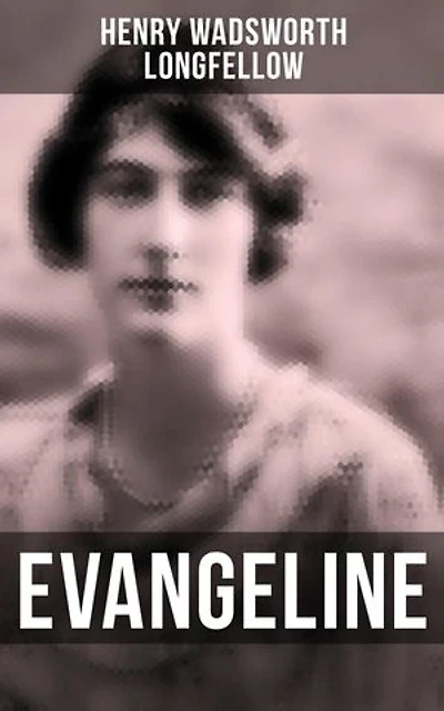 Evangeline: Enriched edition.