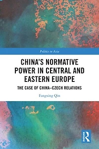 China's Normative Power Central and Eastern Europe: The Case of China-Czech Relations