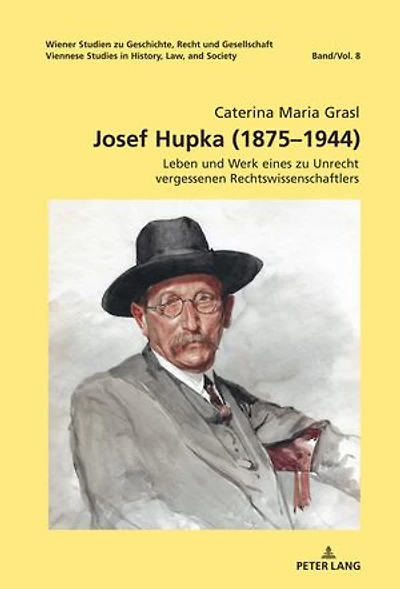 Josef Hupka (1875–1944): Leben und Werk eines zu Unrecht vergessenen Rechtswissenschaftlers