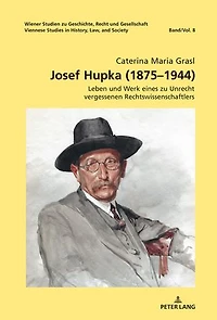 Josef Hupka (1875–1944): Leben und Werk eines zu Unrecht vergessenen Rechtswissenschaftlers