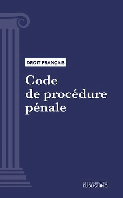Code de procédure pénale: Code intégral (droit français)