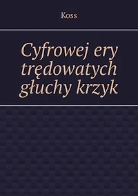 Cyfrowej ery trędowatych głuchy krzyk