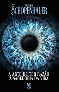 Arte de ter Razão e A Sabedoria da Vida