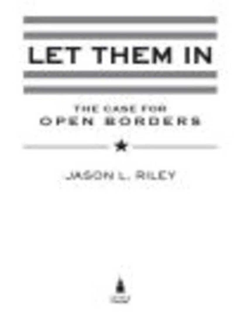 Let Them In: The Case For Open Borders