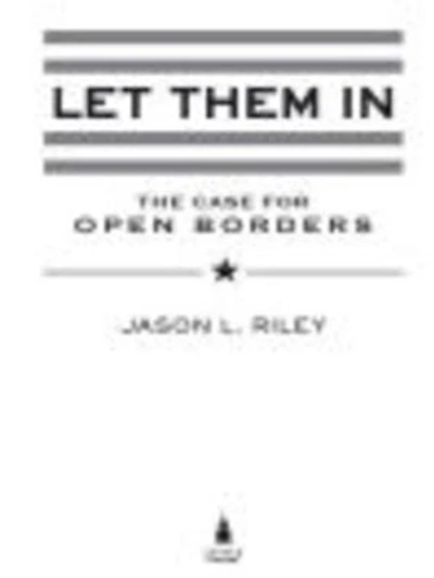 Let Them In: The Case For Open Borders