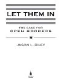 Let Them In: The Case For Open Borders
