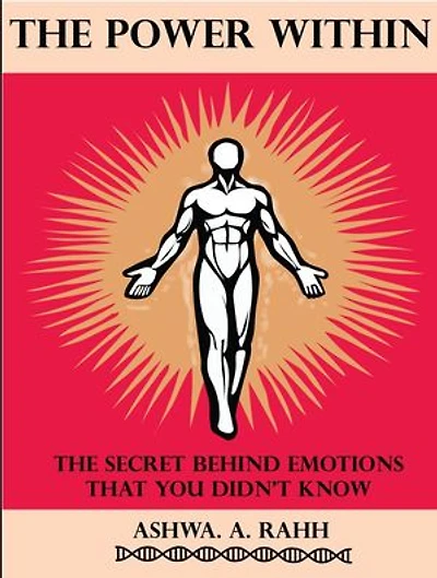 The Power Within: The Secret Behind Emotions That You Didn't Know
