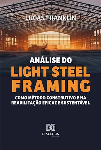 Análise do Light Steel Framing como método construtivo e na reabilitação eficaz e sustentável