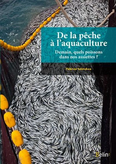 De la pêche à l'aquaculture : Demain, quels poissons dans nos assiettes ?