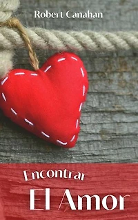 Encontrar el Amor: Descubre el arte de la seduccion con este sensacional libro