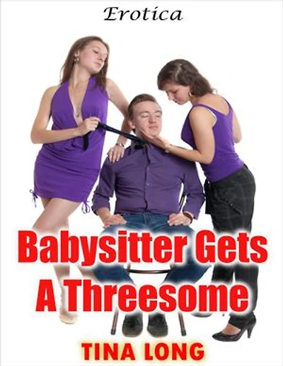 Babysitter Gets a Threesome: Erotica