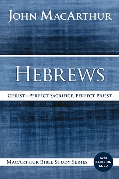 Hebrews: Christ: Perfect Sacrifice, Priest