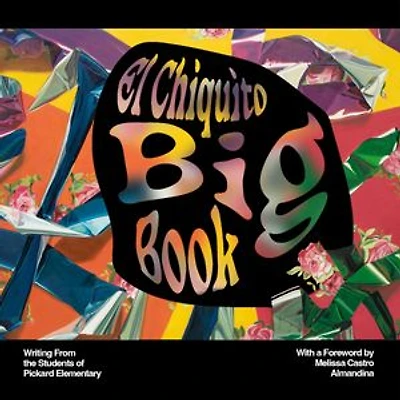 El Chiquito Big Book: Writing from the Students of Pickard Elementary