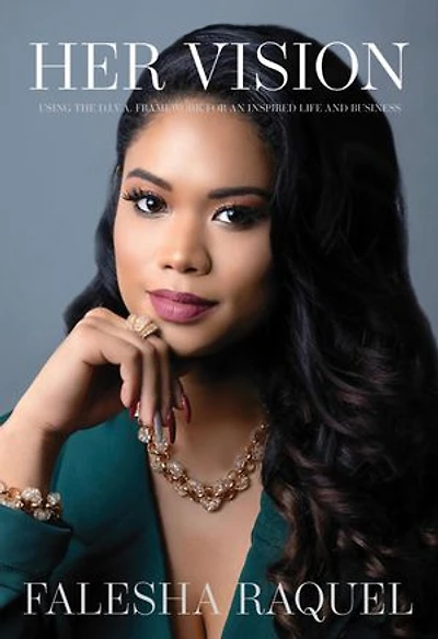 Her Vision: USING THE D.I.V.A. FRAMEWORK FOR AN INSPIRED LIFE AND BUSINESS