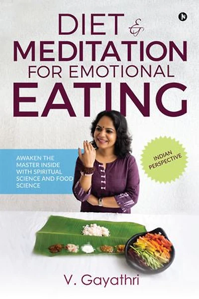 Diet & Meditation for Emotional Eating: Awaken the Master Inside with Spiritual Science and Food