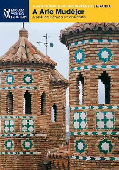 A arte mudéjar. A estética islmâmica na arte cristã