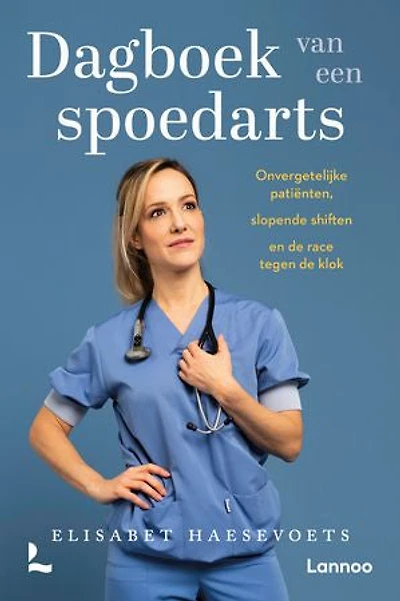 Dagboek van een spoedarts: Onvergetelijke patiënten, slopende shiften en de race tegen de klok