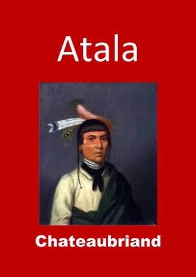 Atala: (Edition Intégrale - Version Entièrement Illustrée)