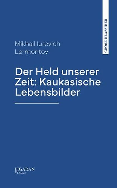 Der Held unserer Zeit: Kaukasische Lebensbilder