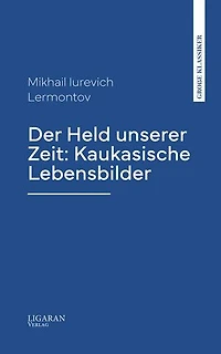 Der Held unserer Zeit: Kaukasische Lebensbilder