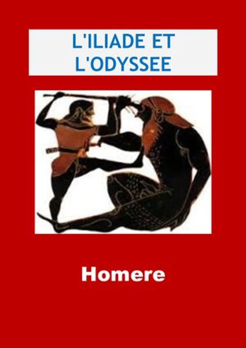 L'Iliade et L'Odyssee: (Edition Intégrale - Version Entièrement Illustrée)