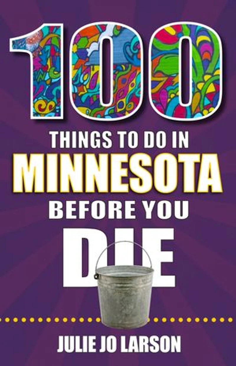 100 Things to Do Minnesota Before You Die